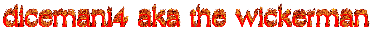 diceman14 aka the wickerman